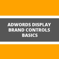 AdWords Display Brand Controls Basics
